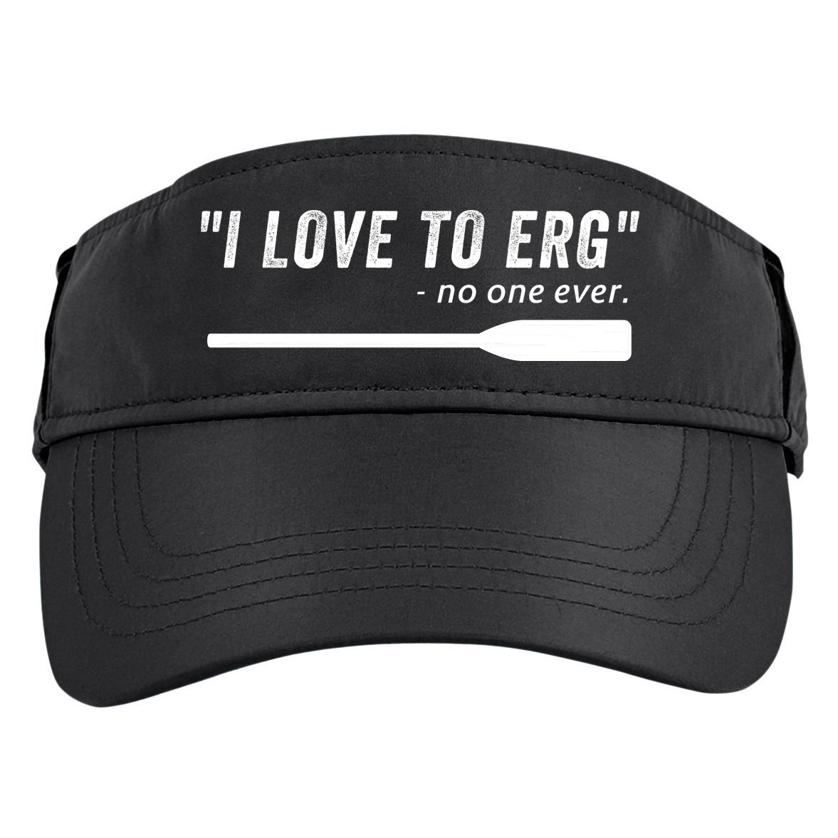 Rowing, | I Love To ERG, For Crew, Funny Rowing Adult Drive Performance Visor
