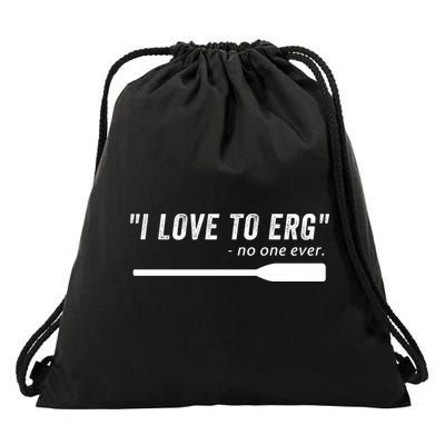 Rowing, | I Love To ERG, For Crew, Funny Rowing Drawstring Bag