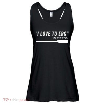 Rowing, | I Love To ERG, For Crew, Funny Rowing Ladies Essential Flowy Tank
