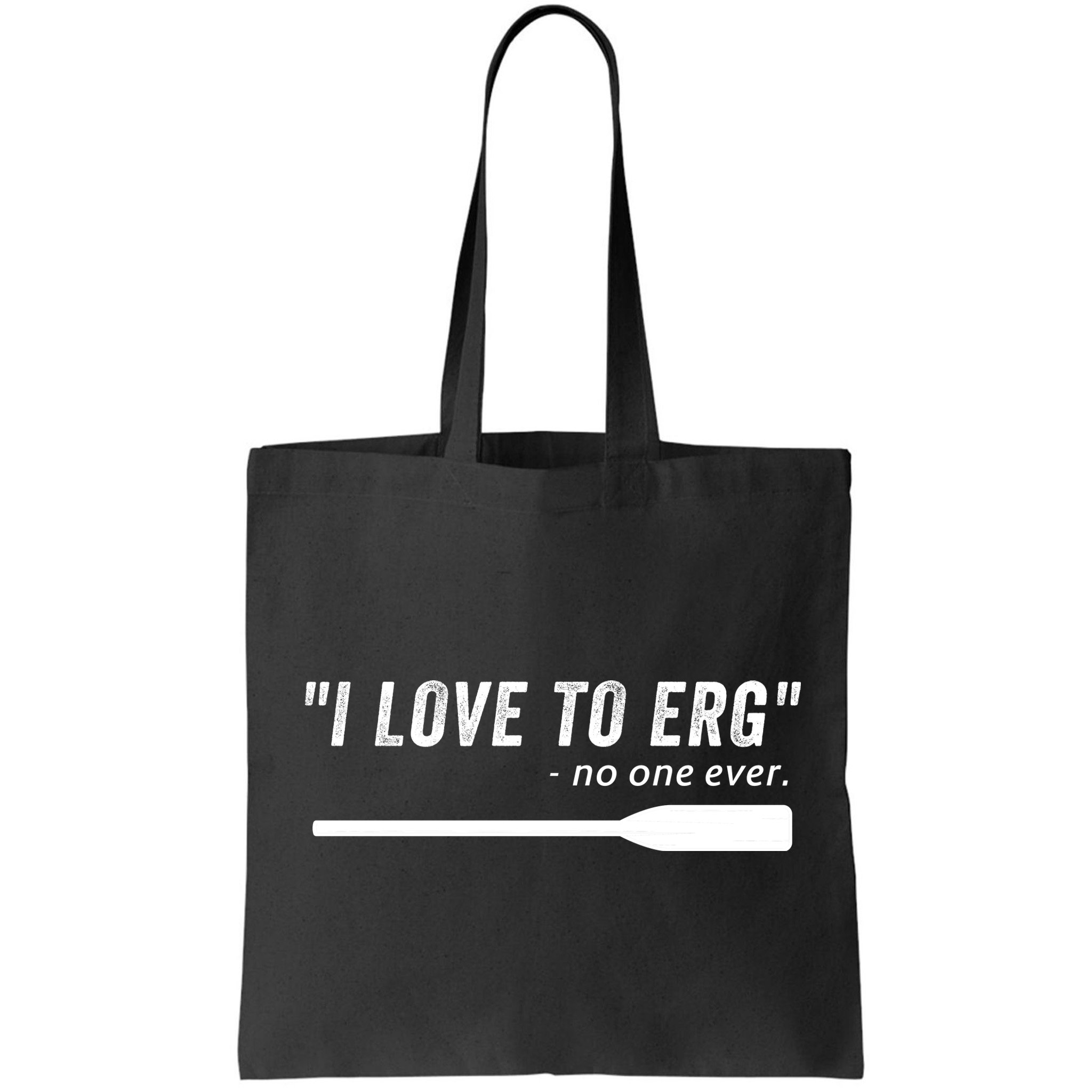 Rowing, | I Love To ERG, For Crew, Funny Rowing Bag