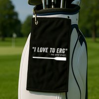 Rowing, | I Love To ERG, For Crew, Funny Rowing Golf Towel