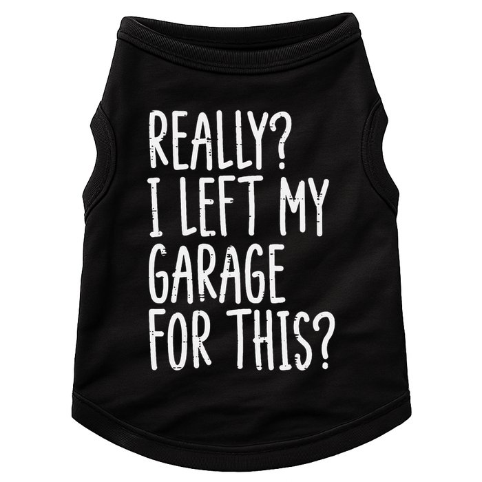 Really I Left My Garage For This Car Auto Mechanic Doggie Tank