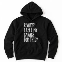 Really I Left My Garage For This Car Auto Mechanic Hoodie