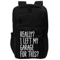 Really I Left My Garage For This Car Auto Mechanic Impact Tech Backpack
