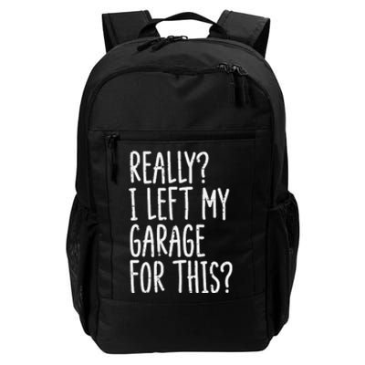 Really I Left My Garage For This Car Auto Mechanic Daily Commute Backpack