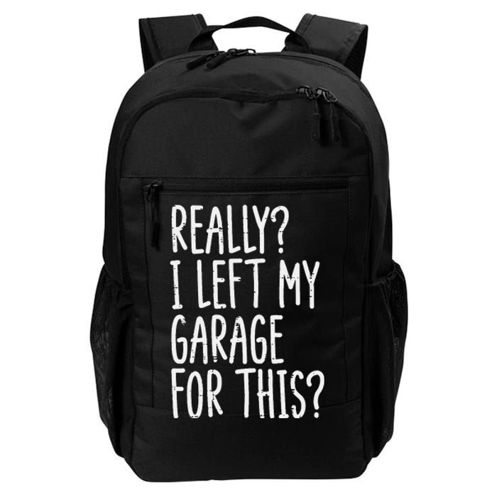 Really I Left My Garage For This Car Auto Mechanic Daily Commute Backpack