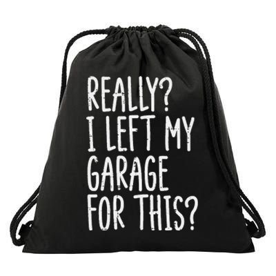 Really I Left My Garage For This Car Auto Mechanic Drawstring Bag