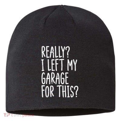 Really I Left My Garage For This Car Auto Mechanic Sustainable Beanie
