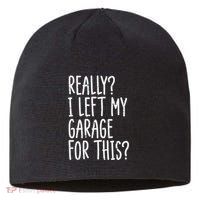 Really I Left My Garage For This Car Auto Mechanic Sustainable Beanie