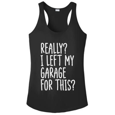 Really I Left My Garage For This Car Auto Mechanic Ladies PosiCharge Competitor Racerback Tank