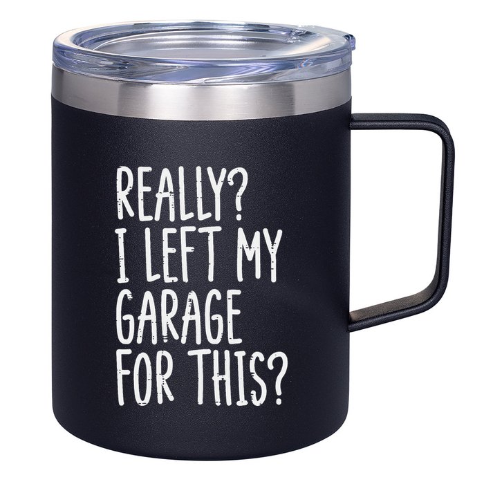 Really I Left My Garage For This Car Auto Mechanic 12oz Stainless Steel Coffee Mug