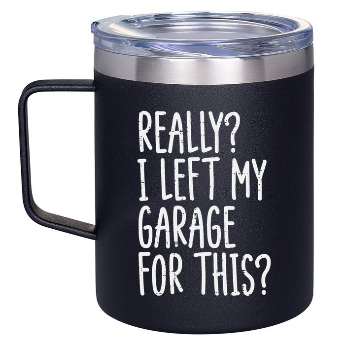 Really I Left My Garage For This Car Auto Mechanic 12oz Stainless Steel Coffee Mug