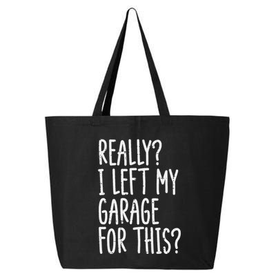 Really I Left My Garage For This Car Auto Mechanic 25L Jumbo Tote