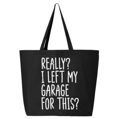 Really I Left My Garage For This Car Auto Mechanic 25L Jumbo Tote