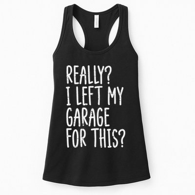 Really I Left My Garage For This Car Auto Mechanic Womens Tank Top