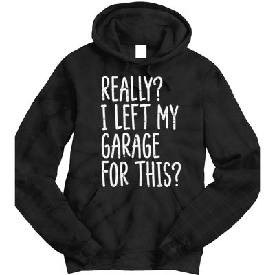 Really I Left My Garage For This Car Auto Mechanic Tie Dye Hoodie