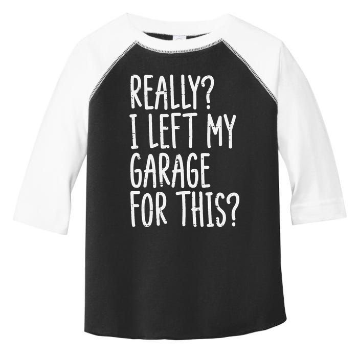 Really I Left My Garage For This Car Auto Mechanic Toddler Fine Jersey T-Shirt
