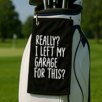 Really I Left My Garage For This Car Auto Mechanic Golf Towel