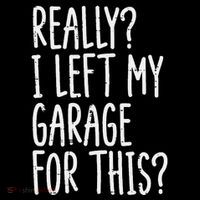 Really I Left My Garage For This Car Auto Mechanic Toddler T-Shirt