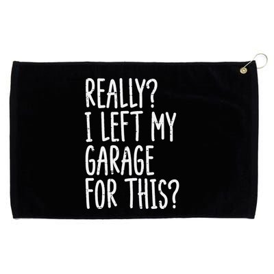 Really I Left My Garage For This Car Auto Mechanic Grommeted Golf Towel