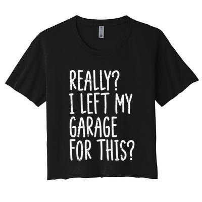Really I Left My Garage For This Car Auto Mechanic Crop Top