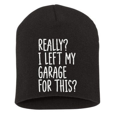 Really I Left My Garage For This Car Auto Mechanic Short Acrylic Beanie