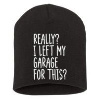 Really I Left My Garage For This Car Auto Mechanic Short Acrylic Beanie