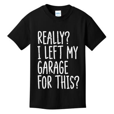 Really I Left My Garage For This Car Auto Mechanic Kids T-Shirt