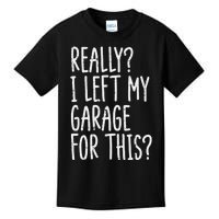 Really I Left My Garage For This Car Auto Mechanic Kids T-Shirt