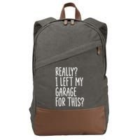 Really I Left My Garage For This Car Auto Mechanic Cotton Canvas Backpack
