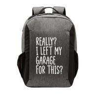 Really I Left My Garage For This Car Auto Mechanic Vector Backpack