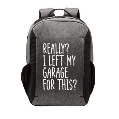 Really I Left My Garage For This Car Auto Mechanic Vector Backpack