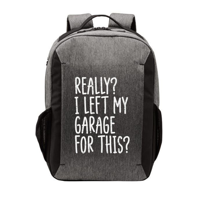 Really I Left My Garage For This Car Auto Mechanic Vector Backpack