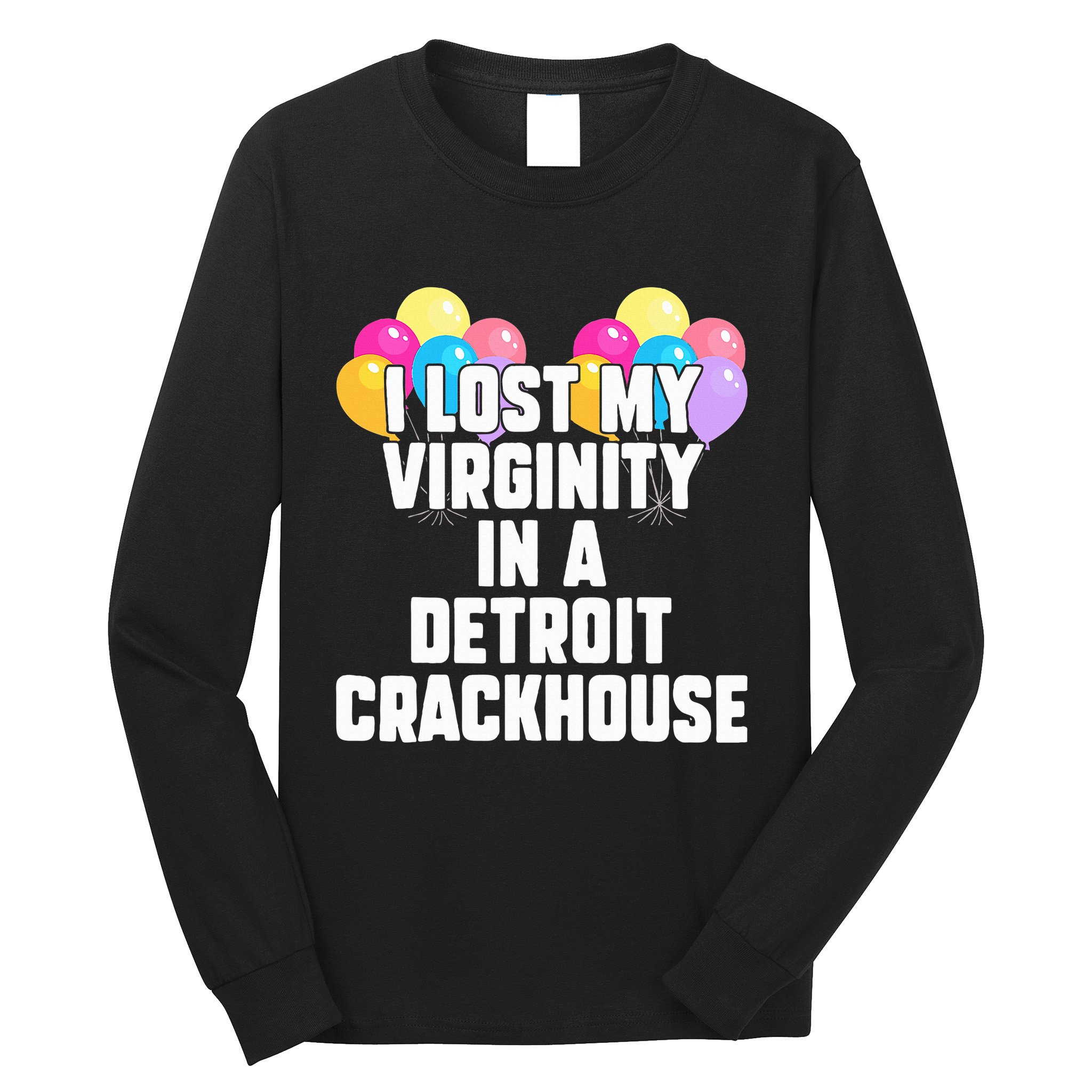 retro I lost my virginity in a detroit crackhouse  Long Sleeve Shirt