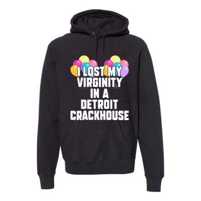 retro I lost my virginity in a detroit crackhouse  Premium Hoodie