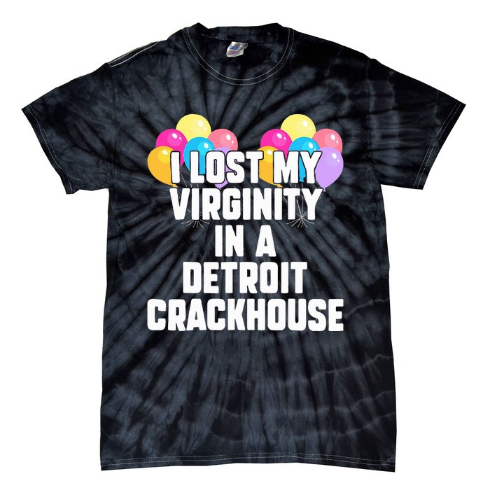 retro I lost my virginity in a detroit crackhouse  Tie-Dye T-Shirt