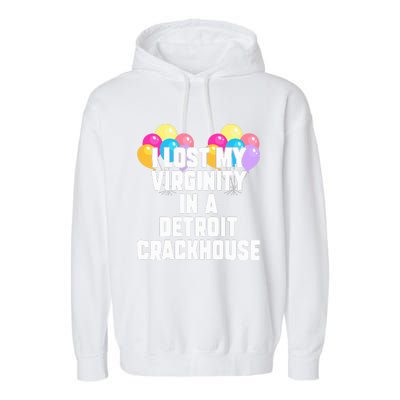 retro I lost my virginity in a detroit crackhouse  Garment-Dyed Fleece Hoodie