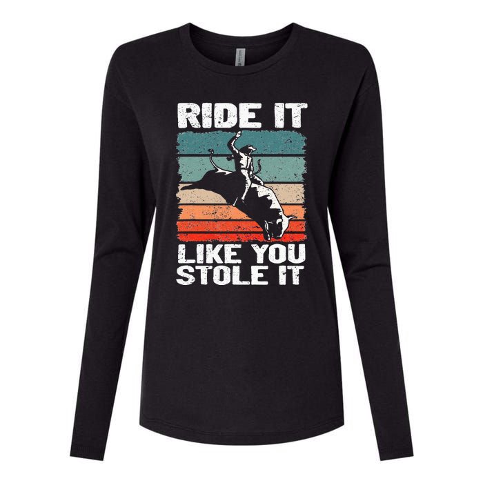 Ride It Like You Stole It Rodeo Bull Riding Cowboy Womens Cotton Relaxed Long Sleeve T-Shirt