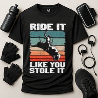 Ride It Like You Stole It Rodeo Bull Riding Cowboy Cooling Performance Crew T-Shirt