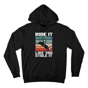 Ride It Like You Stole It Rodeo Bull Riding Cowboy Hoodie