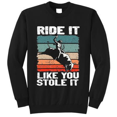 Ride It Like You Stole It Rodeo Bull Riding Cowboy Sweatshirt