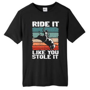 Ride It Like You Stole It Rodeo Bull Riding Cowboy Tall Fusion ChromaSoft Performance T-Shirt