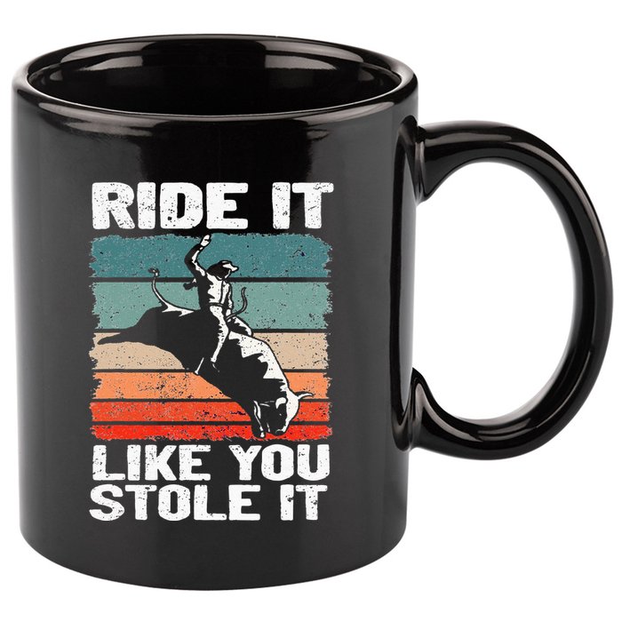 Ride It Like You Stole It Rodeo Bull Riding Cowboy 11oz C Handle Ceramic Mug