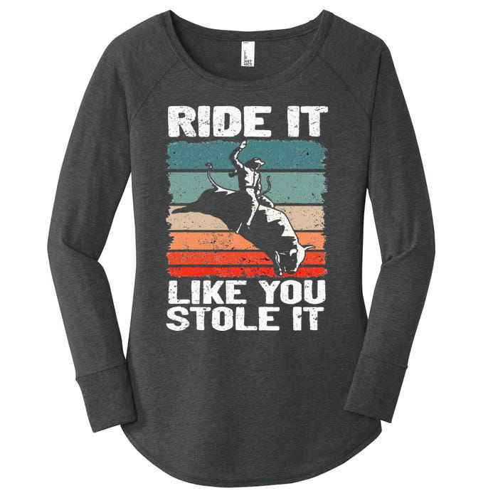 Ride It Like You Stole It Rodeo Bull Riding Cowboy Women's Perfect Tri Tunic Long Sleeve Shirt