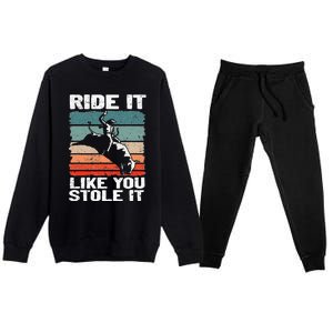 Ride It Like You Stole It Rodeo Bull Riding Cowboy Premium Crewneck Sweatsuit Set