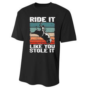 Ride It Like You Stole It Rodeo Bull Riding Cowboy Performance Sprint T-Shirt