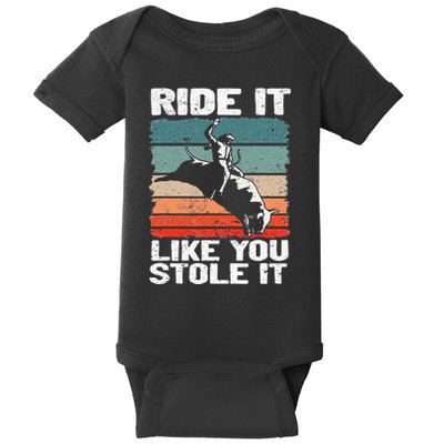 Ride It Like You Stole It Rodeo Bull Riding Cowboy Baby Bodysuit