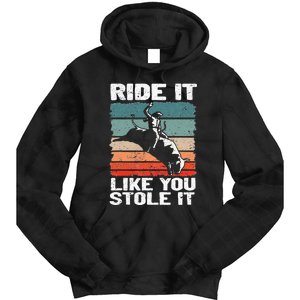 Ride It Like You Stole It Rodeo Bull Riding Cowboy Tie Dye Hoodie