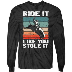 Ride It Like You Stole It Rodeo Bull Riding Cowboy Tie-Dye Long Sleeve Shirt