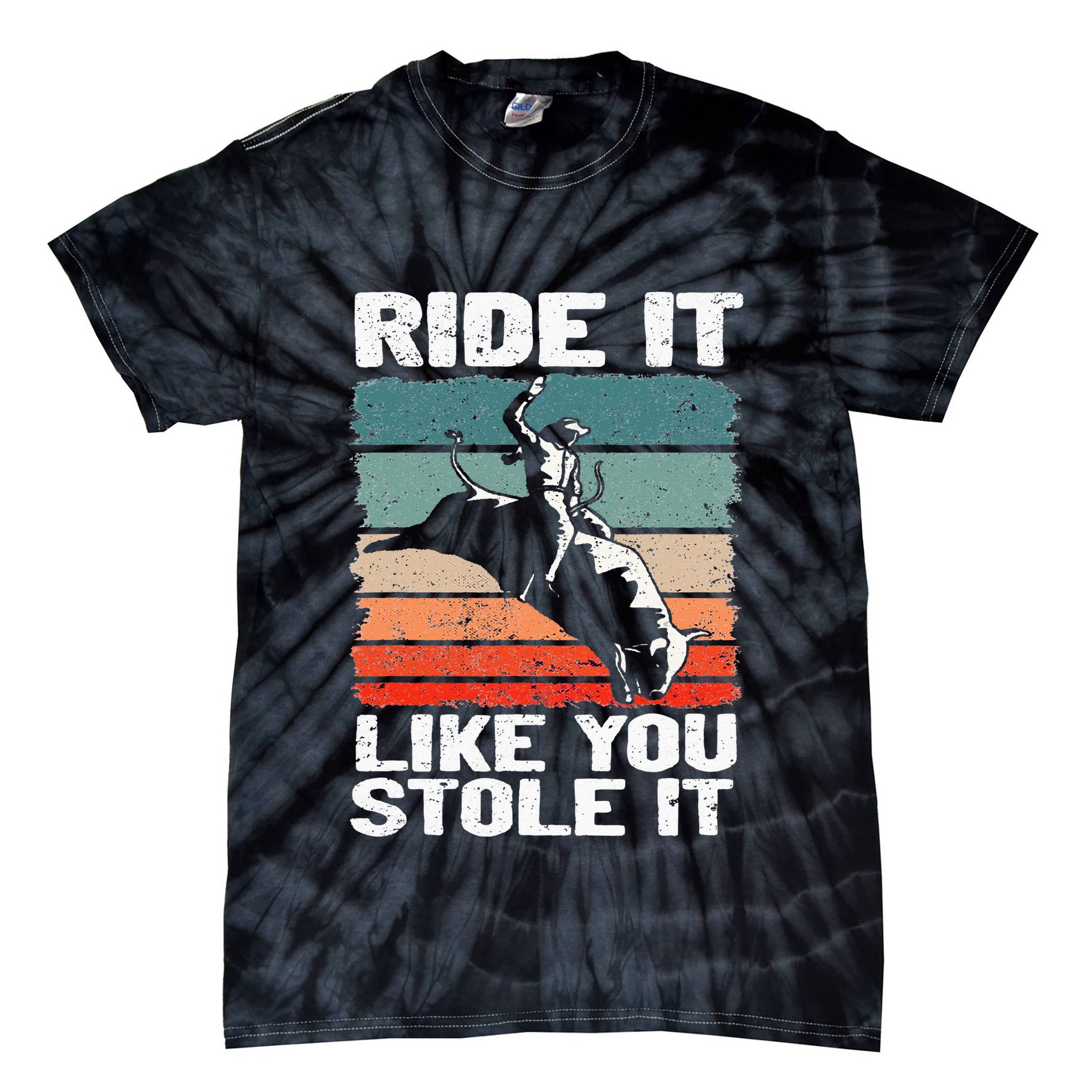 Ride It Like You Stole It Rodeo Bull Riding Cowboy Tie-Dye T-Shirt